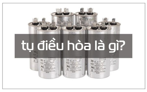 Tụ điều hòa được ví như "máy trợ tim" trong hệ thống làm lạnh